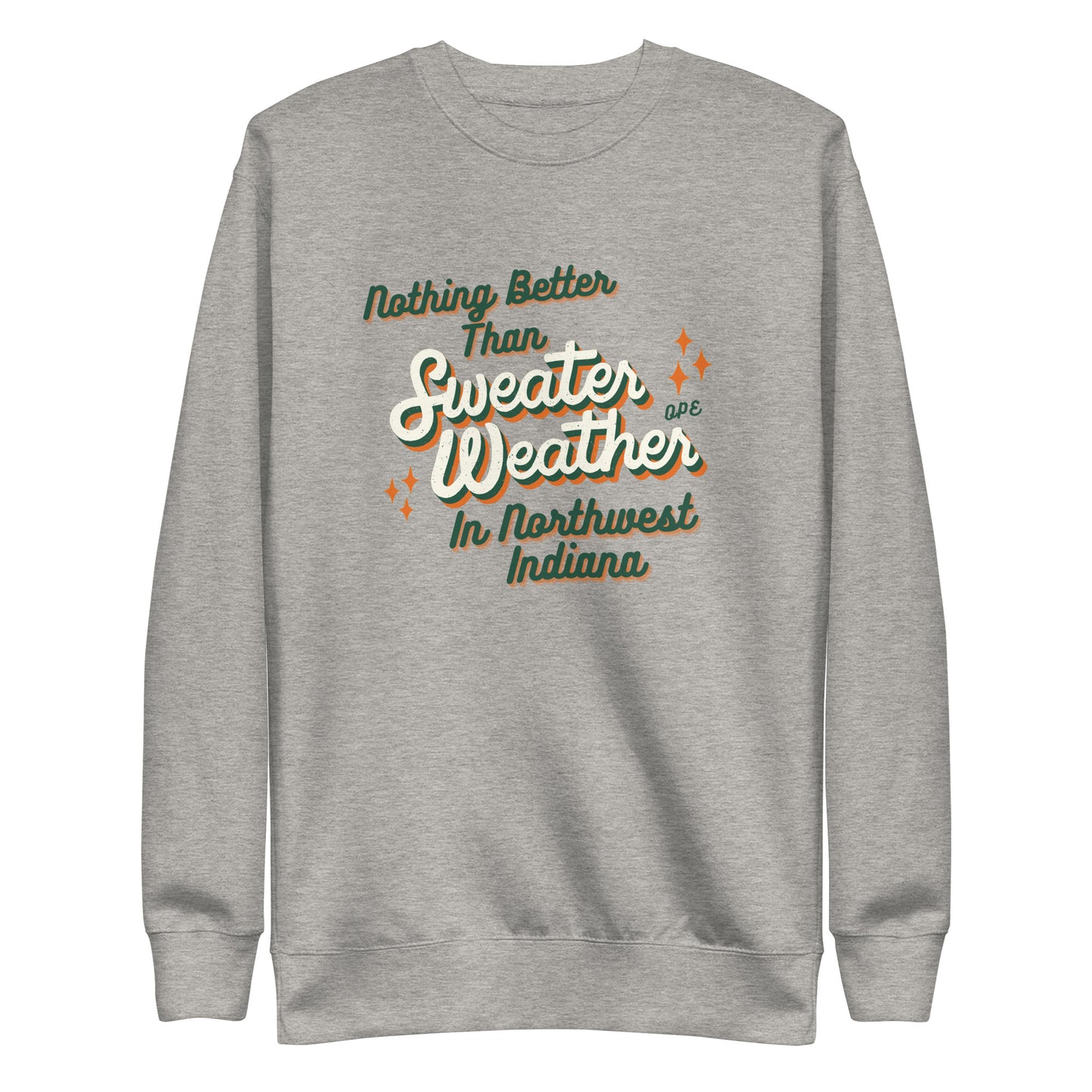 Nothing Better Than Sweater Weather - Unisex Premium Sweatshirt (No hood)