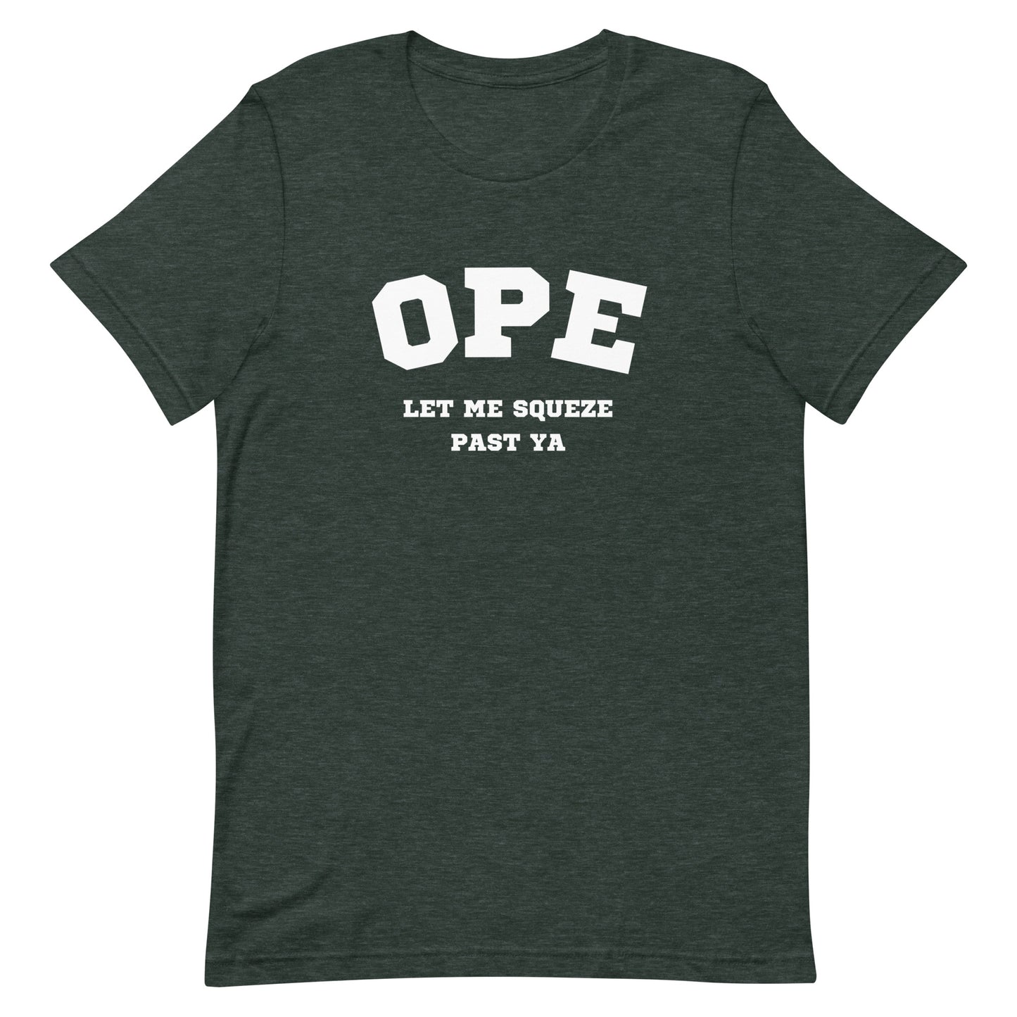 OPE Let me squeeze past ya - Unisex t-shirt